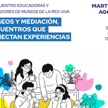 RedViva de Museos realizará su IV Encuentro de Educadoras y Educadores de Museos